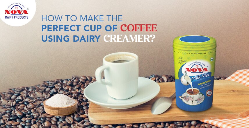 How To Make the Perfect Cup of Coffee Using Dairy Creamer